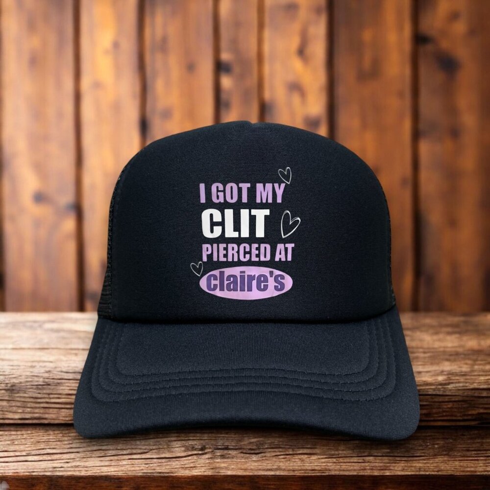 I Got My Cl*t Pierced At Claire's Unisex Trucker Hat Black Funny 90s Childhood